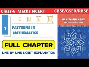 Class 6 Maths Ganita Prakash Chapter 1 Patterns in Mathematics | Full Chapter Detailed Explanation