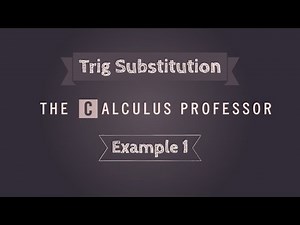 Trigonometric Substitutions, Example 1