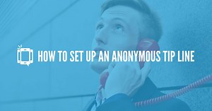How (and Why) to Set Up an Anonymous Tip Line [2026 Update]