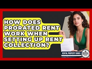 How Does Prorated Rent Work When Setting Up Rent Collection? - Rental Property Gurus
