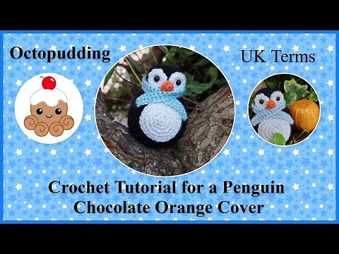 Crochet Tutorial for a Penguin Chocolate Orange Cover