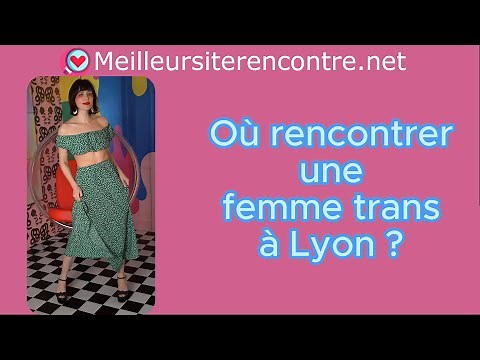 Où rencontrer une transsexuelle à Lyon ?