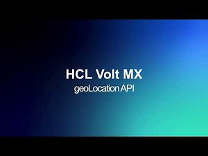 Using Geolocation API in Your App - Volt MX