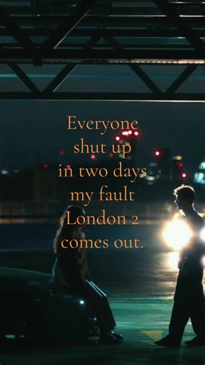 My Fault London in Two Days — My Fault London 2 Release Reminder