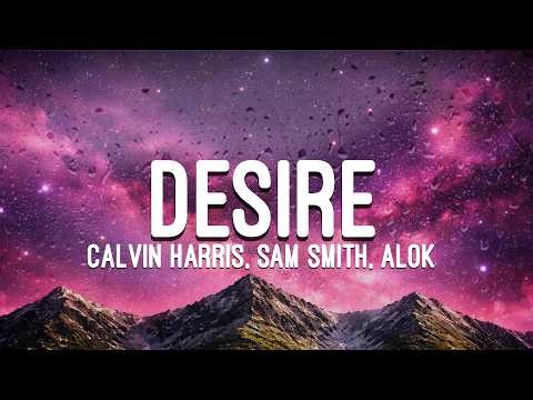 Calvin Harris, Sam Smith - Desire (Alok Remix - Lyrics)