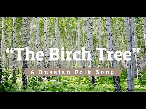 "The Birch Tree" - A Russian Folk Song