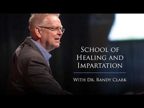 Randy Clark - School of Healing and Impartation - Session 1