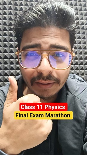 Class 11 Physics Final Exam Marathon