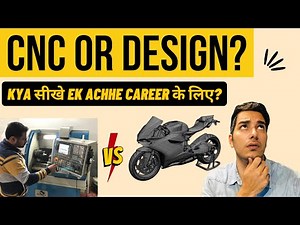CNC seekhein ya DESIGN? Which Course to learn? How to choose between CNC Programming & CAD Design?