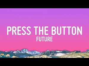 Future - PRESS THE BUTTON (Lyrics)