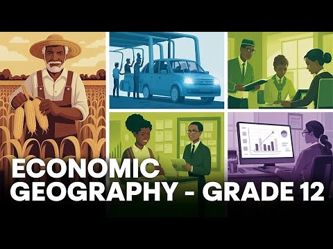 Economic Geography Grade 12 FULL Compilation | Everything You Need to Know!