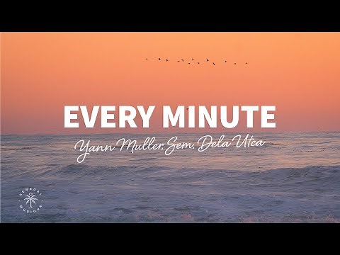Yann Muller, SEM & Dela Utca - Every Minute (Lyrics)