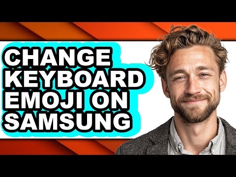 How to Change Keyboard Emoji on Samsung - Easy Guide