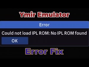 How to Fix Ymir Emulator Error "Could not Load IPL ROM"