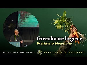 Greenhouse hygiene practices & biosecurity | Horticulture Conference 2021