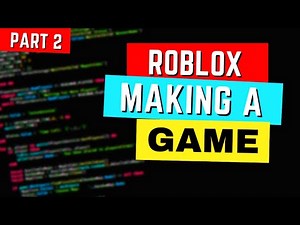How To Make A Roblox Game (Part 2)