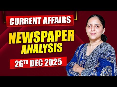 Daily Current Affairs for UPSC & State PSCs | 26th December 2025