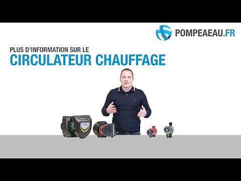 Circulateur chauffage : Conseils pour faire le bon choix