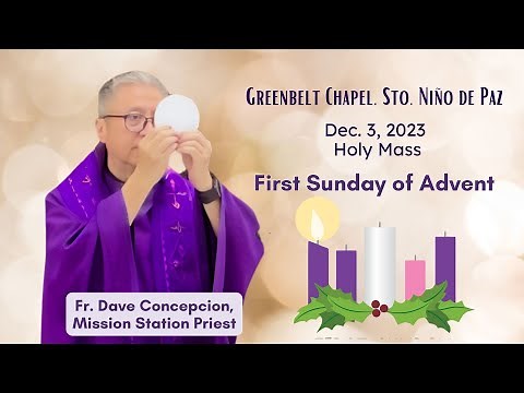 Dec. 3, 2023 / Mass on the First Sunday of Advent with Fr. Dave Concepcion at Greenbelt Chapel