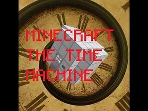 Minecraft The Time Machine