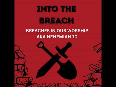 S3 Ep77: Breaches in our Worship aka Nehemiah 10