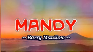 "Mandy", is a song written by Scott English and Richard Kerr. It was originally recorded by English in 1971. It achieved greater success when released in the United States in 1974 by Barry Manilow. | Pinoy Videoke Tambayan
