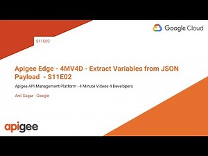 Apigee Edge - 4MV4D - Extract Variables from JSON Payload - S11E02