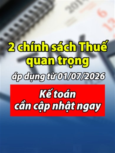 2 chính sách thuế mới áp dụng từ ngày 01/7/2026 kế toán cần nắm rõ #viral #thuế #ketoan #VisioEdu