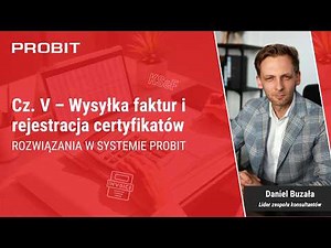 Cz. V - Wysyłka faktur i rejestracja certyfikatów w systemie PROBIT