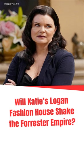 Bold and the Beautiful: Will Katie’s Logan fashion house shake the Forrester empire?