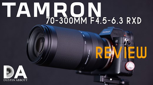 Tamron 70-300mm F4.5-6.3 RXD (A047) Review - DustinAbbott.net