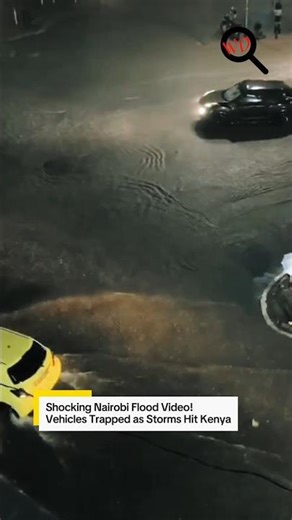 Shocking Nairobi Flood Video! Vehicles Trapped as Storms Hit Kenya