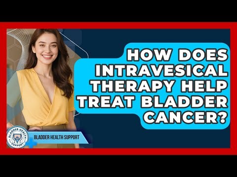 How Does Intravesical Therapy Help Treat Bladder Cancer? | Bladder Health Support News