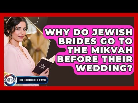 Why Do Jewish Brides Go To The Mikvah Before Their Wedding? - Together Forever Jewish