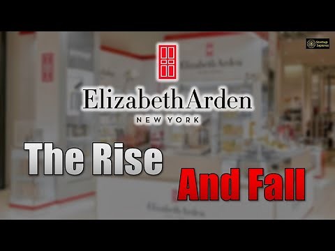 The Rise and Fall of Elizabeth Arden