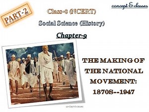 Class-8, History : Chapter-9,The Making of the National Movement :1870s-1947(Part-2)