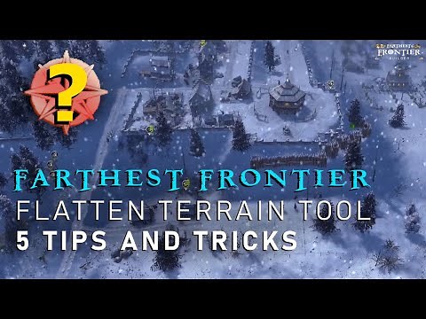 Farthest Frontier Flatten Terrain Tips. 5 Tips to make better use of the tool!