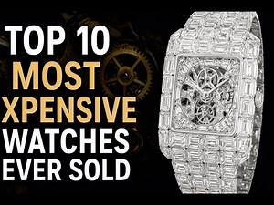 Top 10 Most Expensive Watches Ever Sold (Ultimate Luxury Watch List)