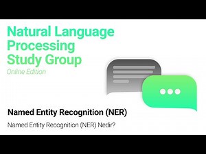 Natural Language Processing Week 11 / 5 - Named Entity Recognition (NER) Nedir