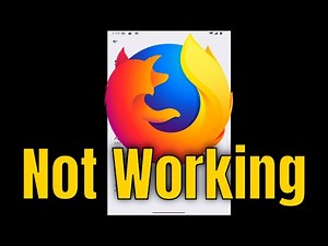 How to Fix Mozilla Firefox Not Working Problem on Android Smartphone [Guide]