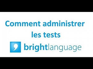 Comment administrer les tests Bright Language (fr)