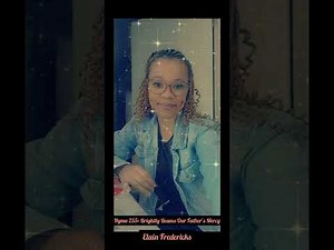 Hymn: 255 Brightly Beams Our Father's Mercy by Elain Frederick