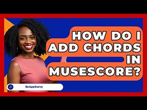 How Do I Add Chords In MuseScore? - Be App Savvy