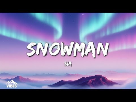 Sia - Snowman (Lyrics)