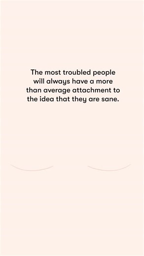 The School of Life | The more troubled a person is, the more insistently they may cling to the idea that they are entirely sane.⁠ ⁠ It is a paradox of the mind:... | Instagram