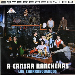 Los Charrasqueados - A Cantar! Rancheras