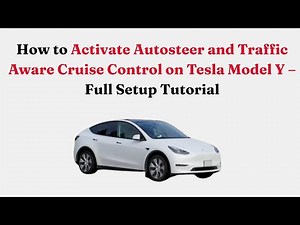 How to Activate Autosteer and Traffic Aware Cruise Control on Tesla Model Y – Full Setup Tutorial