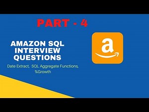 Part 4- Amazon SQL Interview Questions 2022 | DATE EXTRACT |AGGREGATE FUNCTIONS SUM() | GROWTH% QNS