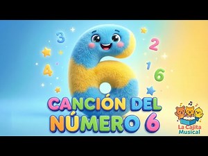 La Canción del Número 6 | Aprende a Contar Jugando | Canción Infantil