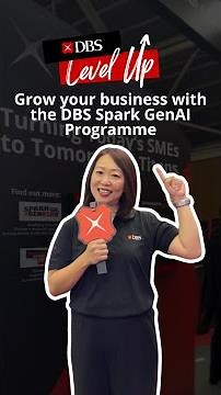 How the DBS Spark GenAI Programme Empowers Smarter, Faster Business Growth​